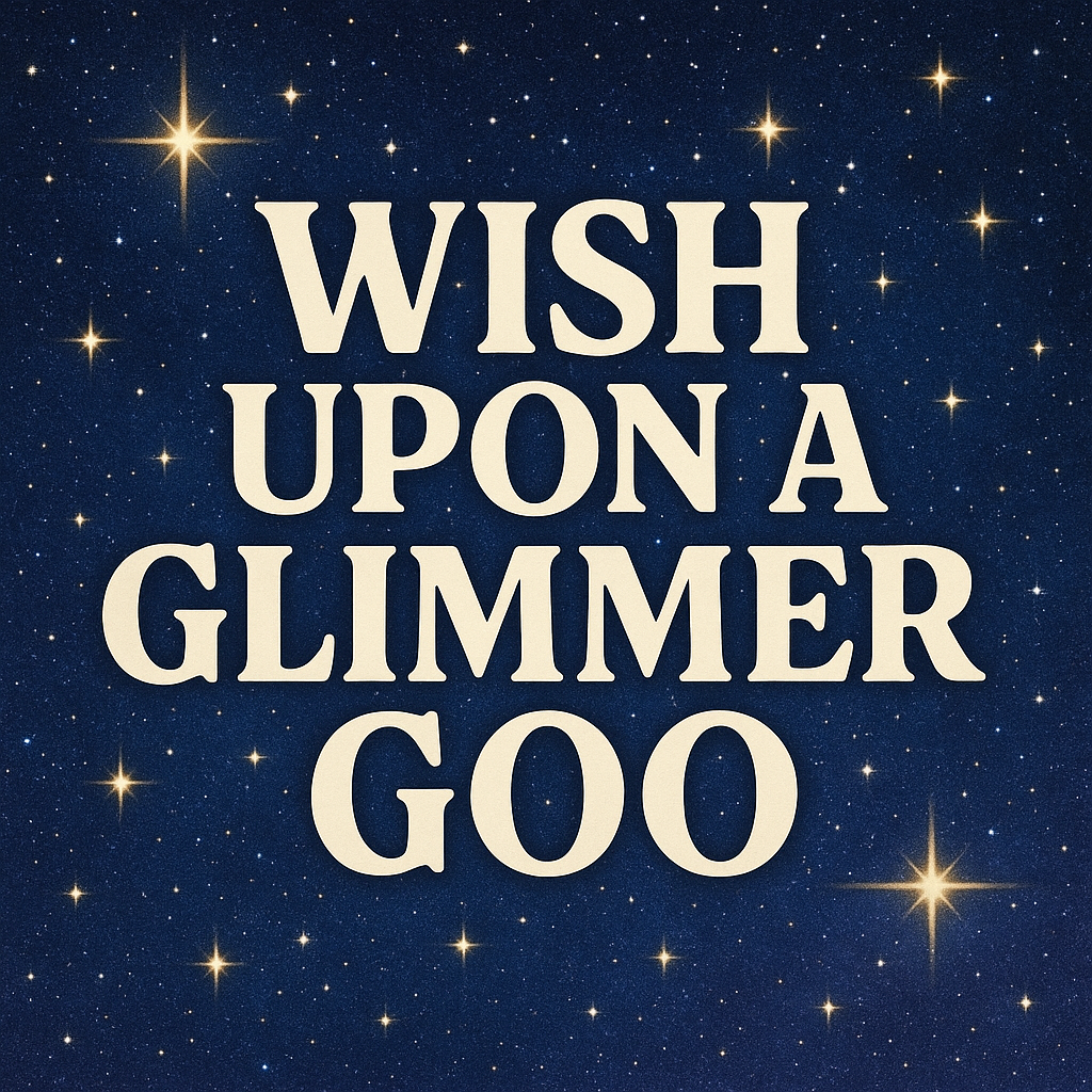Wish Upon A Glimmer Goo
